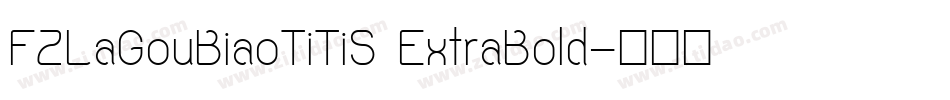 FZLaGouBiaoTiTiS ExtraBold字体转换